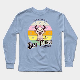 Best Taurus Mom Ever Long Sleeve T-Shirt